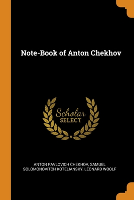 Note-Book of Anton Chekhov By Anton Pavlovich Chekhov, Samuel Solomonovitch Koteliansky, Leonard Woolf Cover Image