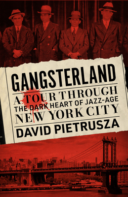 Gangsterland: A Tour Through the Dark Heart of Jazz-Age New York City By David Pietrusza Cover Image
