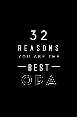 32 Reasons You Are The Best Opa: Fill In Prompted Memory Book Cover Image