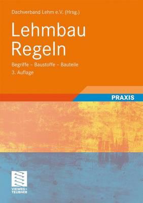 Lehmbau Regeln: Begriffe - Baustoffe - Bauteile By Dachverband Lehm E. V. (Editor) Cover Image