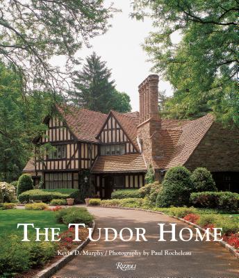 The Tudor Home By Kevin Murphy, Paul Rocheleau (Photographs by) Cover Image