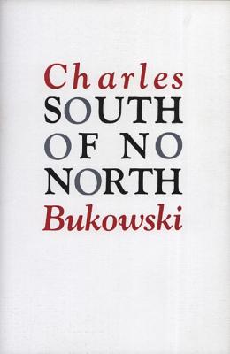 South of No North By Charles Bukowski Cover Image
