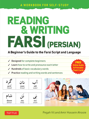 Reading & Writing Farsi (Persian): A Workbook for Self-Study: A Beginner's Guide to the Farsi Script and Language (Free Online Audio & Printable Flash By Pegah Vil, Amir Hossein Ahooie Cover Image