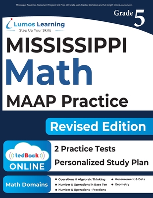 Mississippi Academic Assessment Program Test Prep: 5th Grade Math Practice Workbook and Full-length Online Assessments: MAAP Study Guide