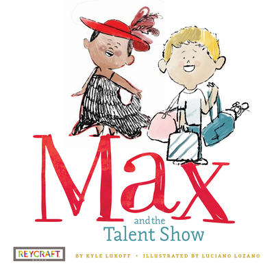 Max and the Talent Show By Kyle Lukoff, Luciano Lozano (Illustrator) Cover Image