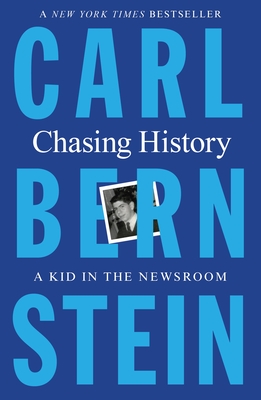 Chasing History: A Kid in the Newsroom By Carl Bernstein Cover Image