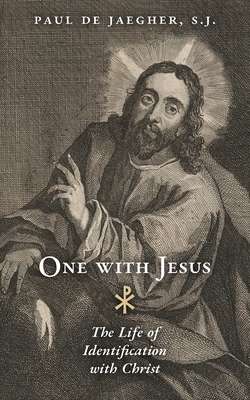 One with Jesus: The Life of Identification with Christ By Paul de Jaegher Cover Image