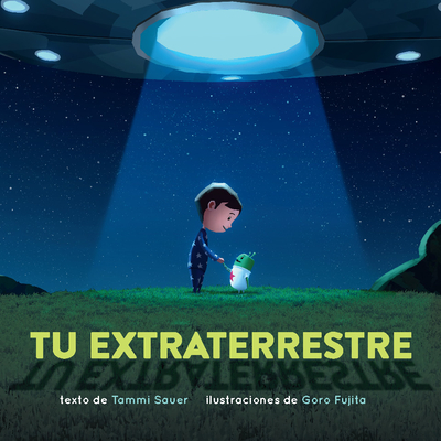 Tu Extraterrestre (Spanish Edition) By Tammi Sauer, Goro Fujita (Illustrator) Cover Image