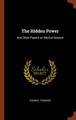 The Hidden Power: And Other Papers on Mental Science Cover Image