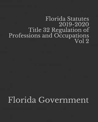 Florida Statutes 2019-2020 Title 32 Regulation of Professions and Occupations Vol 2 Cover Image