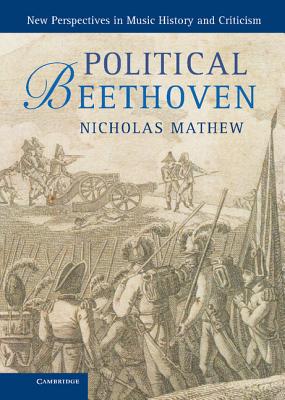 Political Beethoven (New Perspectives in Music History and Criticism)