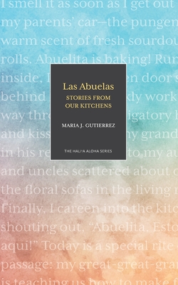 Las Abuelas: Stories from Our Kitchens By Maria J. Gutierrez Cover Image