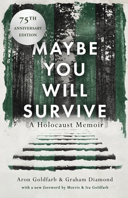 Maybe You Will Survive: A Holocaust Memoir Cover Image