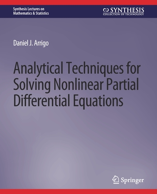 Analytical Techniques for Solving Nonlinear Partial Differential Equations (Synthesis Lectures on Mathematics & Statistics) Cover Image
