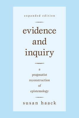 Evidence and Inquiry: A Pragmatist Reconstruction of Epistemology By Susan Haack Cover Image