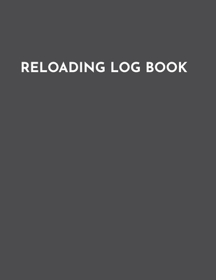 Reloading Log Book - Detailed Hand Reloading Data Log Sheets - 100 ...