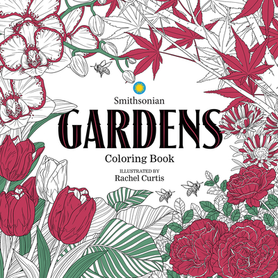 Gardens: A Smithsonian Coloring Book By Smithsonian Institution, Rachel Curtis (Illustrator) Cover Image