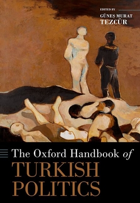 The Oxford Handbook of Turkish Politics (Oxford Handbooks)