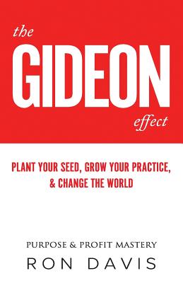 The Gideon Effect: How to build & grow a professional services practice FAST, even if you're outnumbered 450 to 1 Cover Image