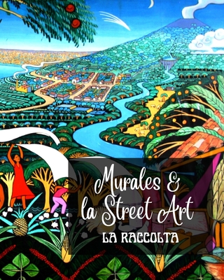 Murales e la Street Art - La Raccolta: La storia raccontata sui muri - Raccolta di 3 foto libri Cover Image