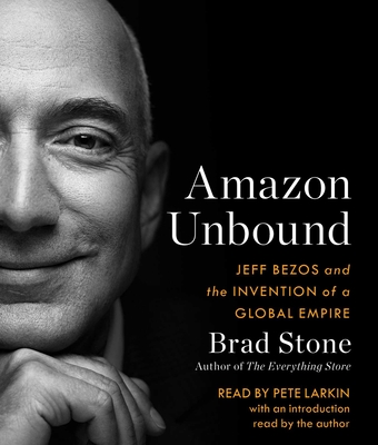 Amazon Unbound: Jeff Bezos and the Invention of a Global Empire Cover Image