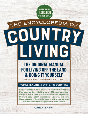 The Encyclopedia of Country Living, 50th Anniversary Edition: The Original Manual for Living off the Land & Doing It Yourself Cover Image