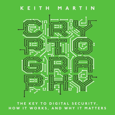 Cryptography: The Key to Digital Security, How It Works, and Why It Matters Cover Image
