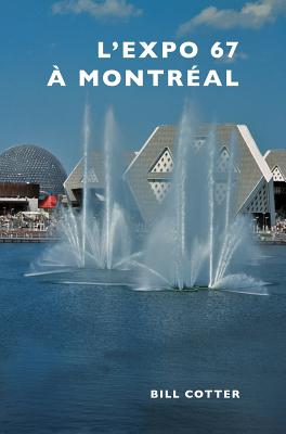 Montreal's Expo 67 By Bill Cotter Cover Image