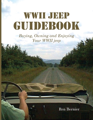 WWII Jeep Guidebook: Buying, Owning and Enjoying Your WWII jeep Cover Image