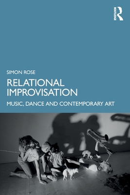 Relational Improvisation: Music, Dance and Contemporary Art Cover Image