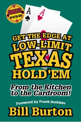 Get the Edge at Low-Limit Texas Hold'em: From the Kitchen to the Cardroom! (Scoblete Get-The-Edge) By Bill Burton Cover Image
