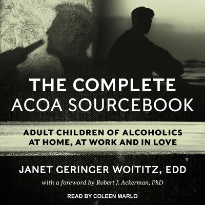 The Complete ACOA Sourcebook: Adult Children of Alcoholics at Home, at Work and in Love Cover Image