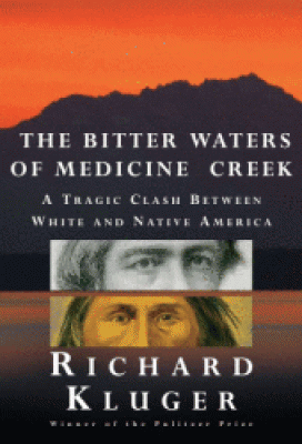 The Bitter Waters of Medicine Creek: A Tragic Clash Between White and Native America By Richard Kluger Cover Image