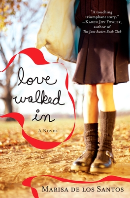 Love Walked In By Marisa De Los Santos Cover Image