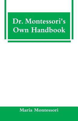 Dr. Montessori's Own Handbook By Maria Montessori Cover Image