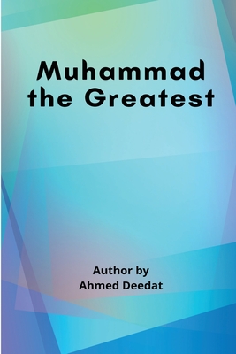 Muhammad the Greatest By Ahmed Deedat Cover Image