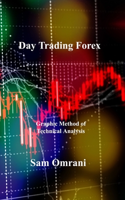 Day Trading Forex: Graphic Method of Technical Analysis Cover Image