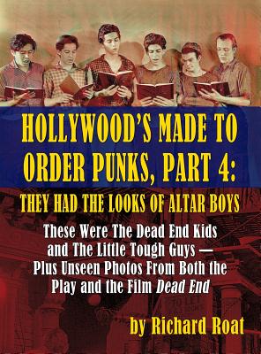 Hollywood's Made to Order Punks, Part 4: They Had the Looks of Altar Boys (Hardback) By Richard Roat Cover Image