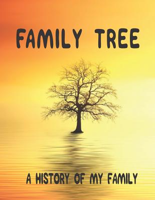 Family Tree: A History of my Family; 8.5 x 11 Family Tree Research Workbook; By Tomger Ancestry Cover Image