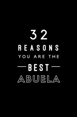 32 Reasons You Are The Best Abuela: Fill In Prompted Memory Book By Calpine Memory Books Cover Image
