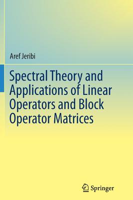 Spectral Theory and Applications of Linear Operators and Block Operator Matrices Cover Image