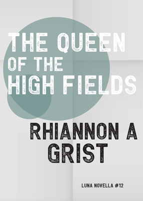 The Queen Of The High Fields (Luna Novella #12)