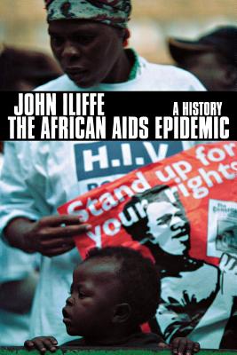 The African AIDS Epidemic: A History By John Iliffe Cover Image