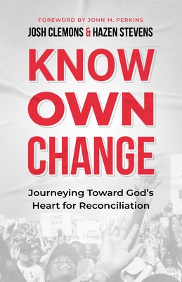 Know Own Change: Journeying Toward God's Heart for Reconciliation Cover Image
