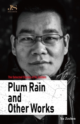 The Selected Stories of Xu Zechen: Plum Rain and Other Works Cover Image