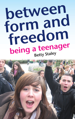 Between Form and Freedom: Guiding Teenagers Through the Dangerous Years (Holistic Parenting and Child Health)