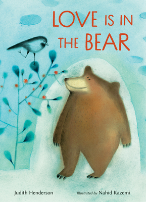 Love Is in the Bear By Judith Henderson, Nahid Kazemi (Illustrator) Cover Image