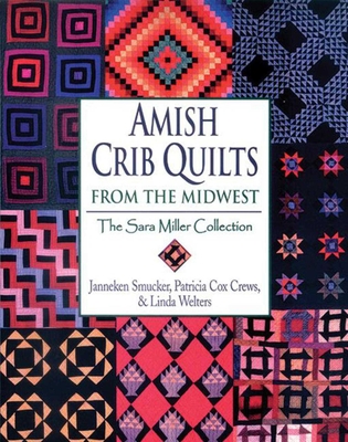Amish Crib Quilts From the Midwest: The Sara Miller Collection By Janneken Smucker Cover Image