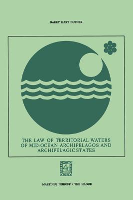 The Law of Territorial Waters of Mid-Ocean Archipelagos and Archipelagic States Cover Image