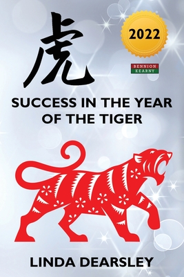 Success in the Year of the Tiger: Chinese Zodiac Horoscope 2022 Cover Image